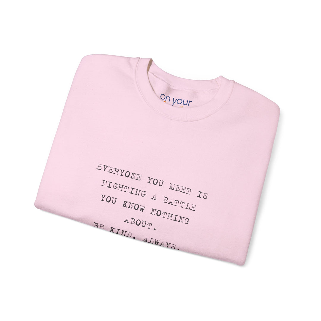 Everyone You Meet Is Fighting a Battle Sweatshirt, Be Kind Mental Health Shirt