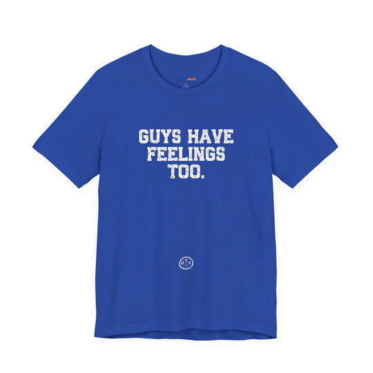 Guys have feelings too - Normalize emotions for every man.