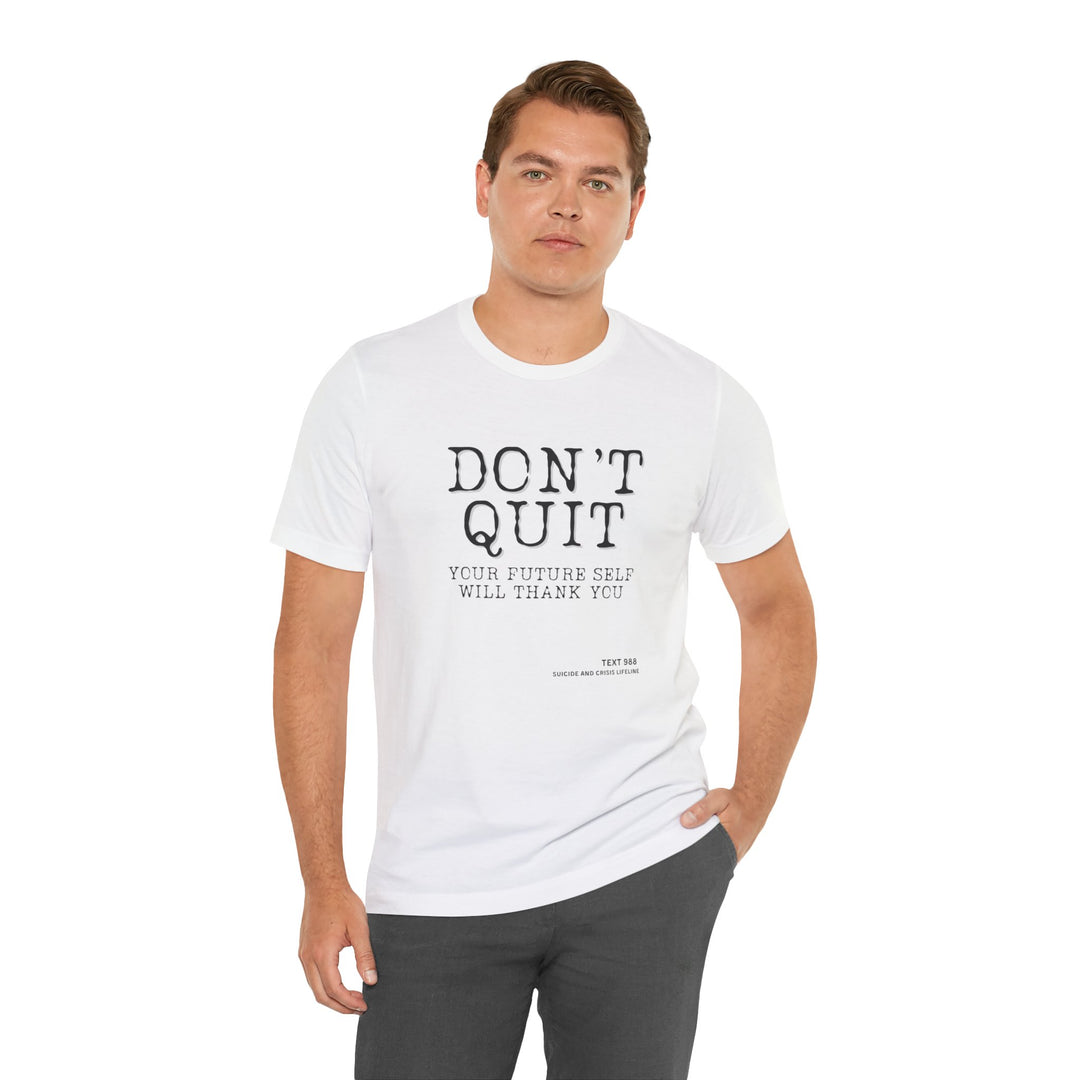 Don't Quit. Your future self will thank you. – Let your shirt speak your story.
