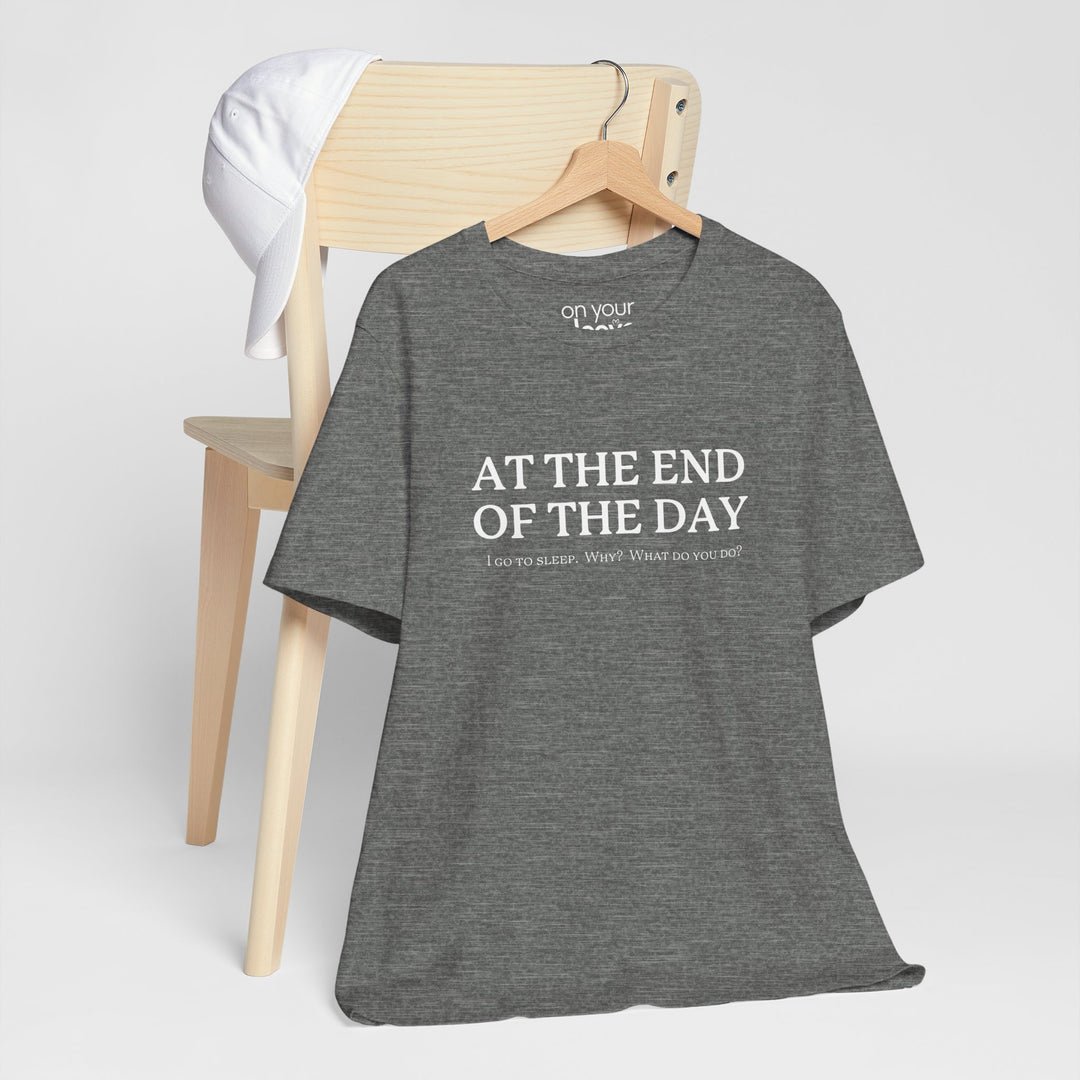 At the End of Day...Good Vibes Mental Health T-Shirt