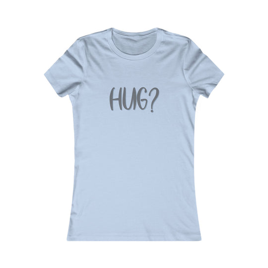 Hug?  Comfort and Connection Shirt for Women