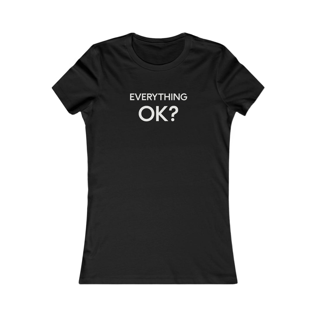 Everything OK? Supportive Statement Tee