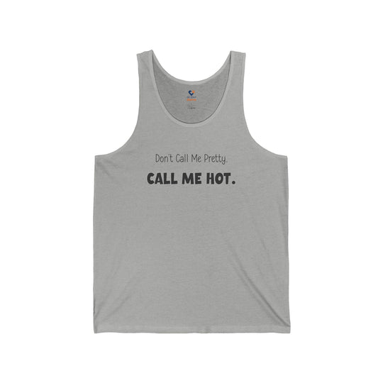 Don't Call Me Pretty, Call Me Hot - Mental Health Awareness Unisex Tank Top