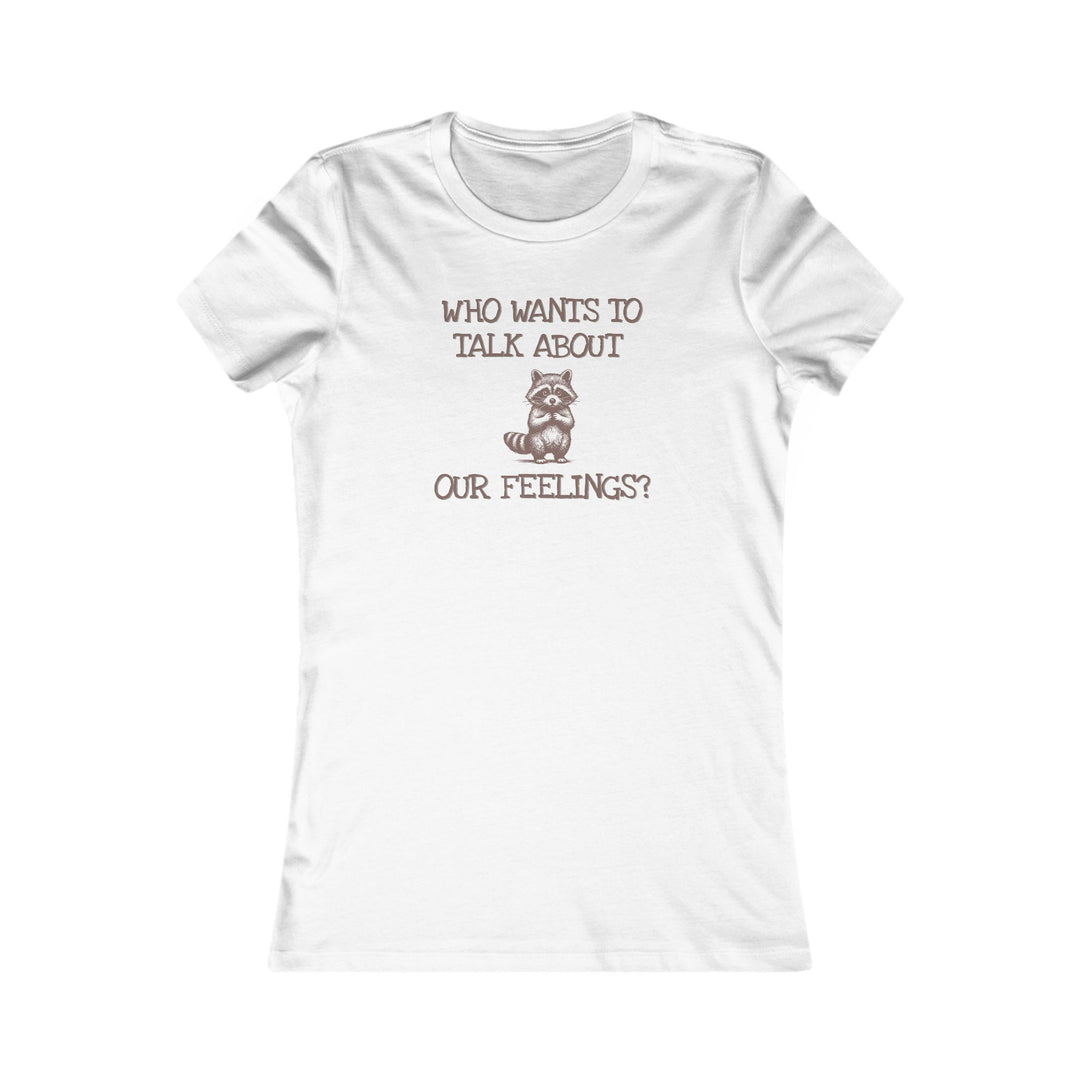 Who Wants to Talk About Our Feelings? Mental Health Conversation Starter Tee for Women