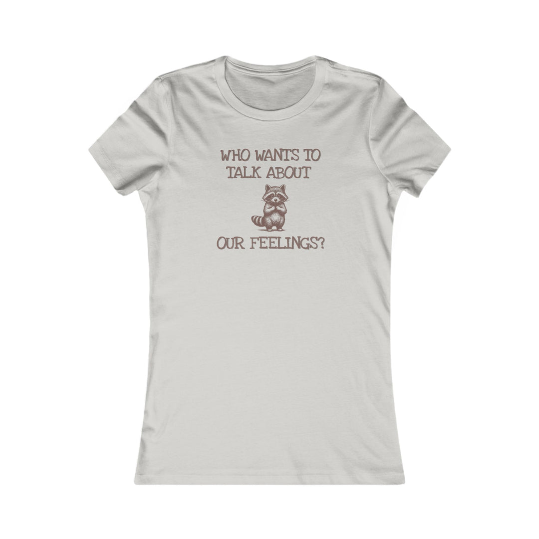 Who Wants to Talk About Our Feelings? Mental Health Conversation Starter Tee for Women