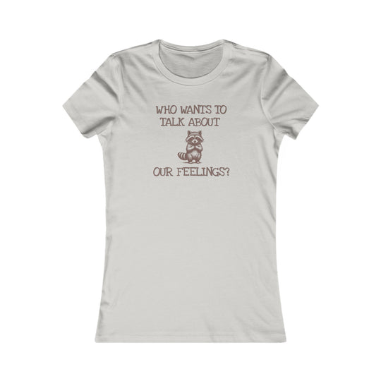 Who Wants to Talk About Our Feelings? Mental Health Conversation Starter Tee for Women