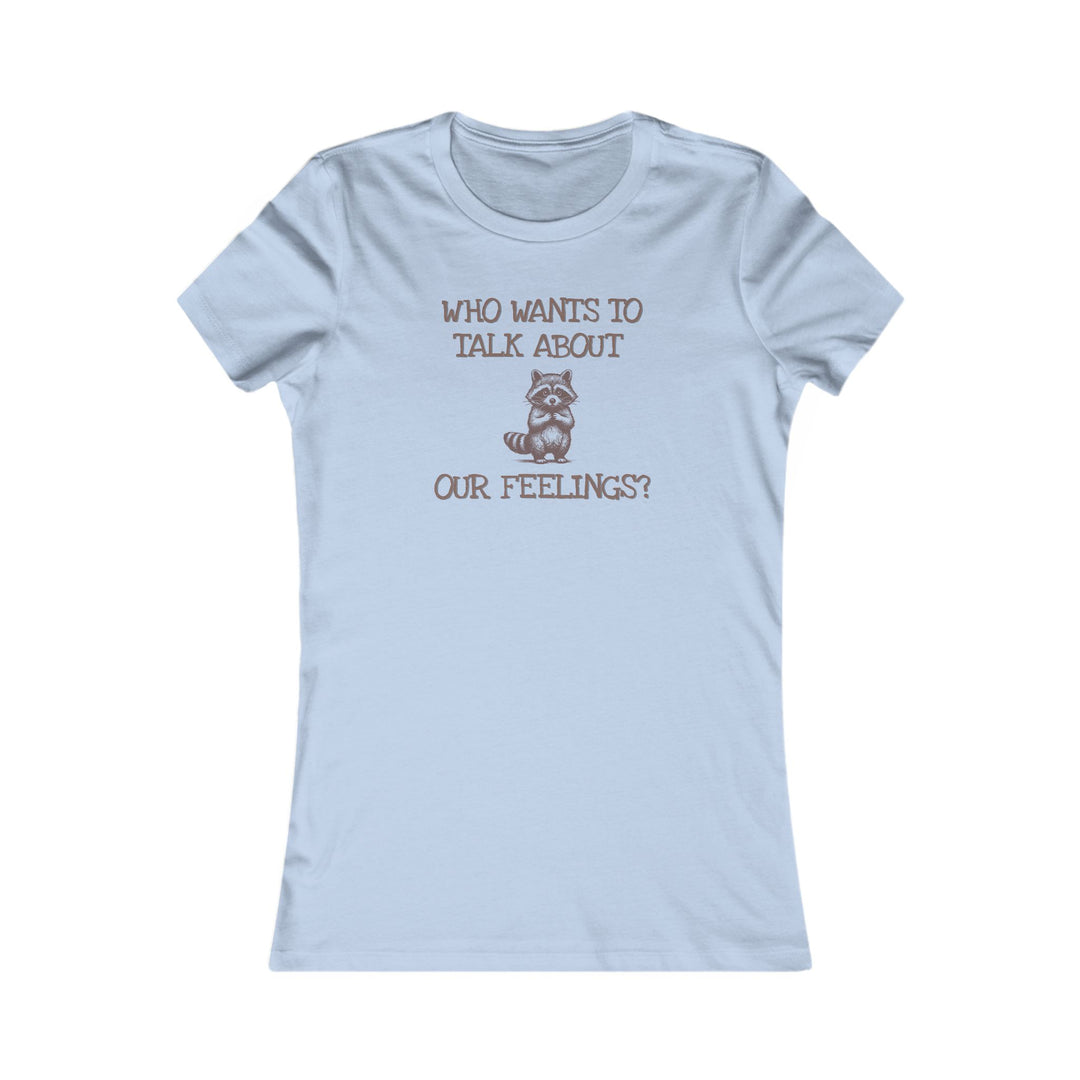 Who Wants to Talk About Our Feelings? Mental Health Conversation Starter Tee for Women
