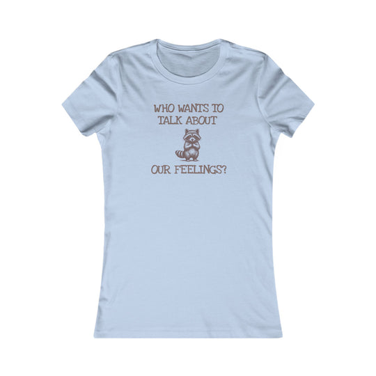Who Wants to Talk About Our Feelings? Mental Health Conversation Starter Tee for Women