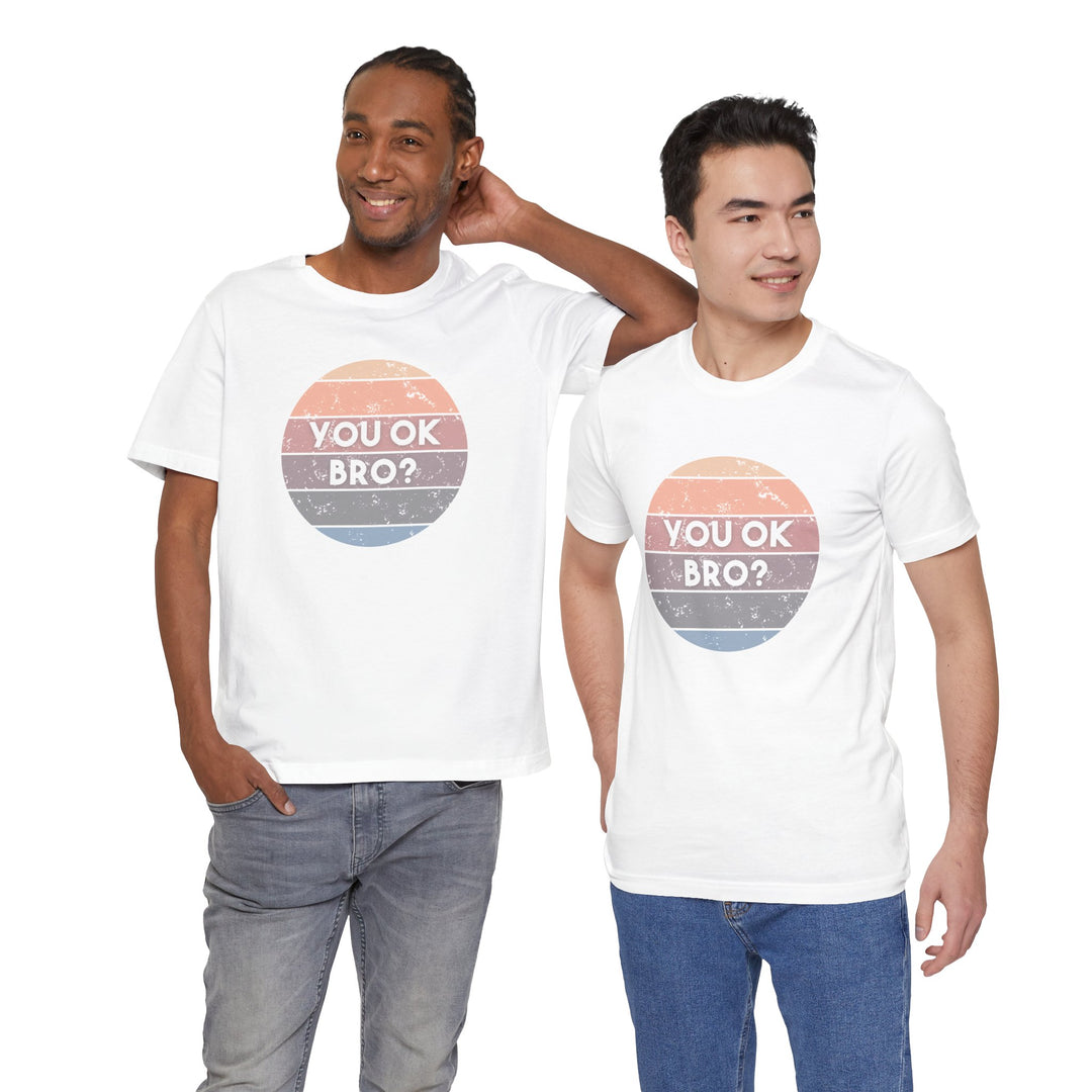 You OK Bro? – Men’s Mental Health Check-In - T-Shirt