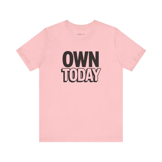 Own Today T-Shirt