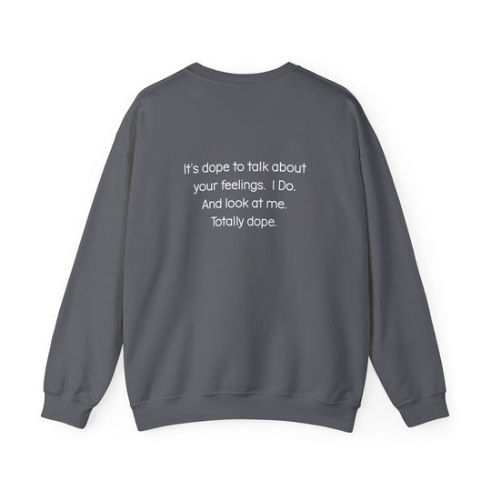 Totally Dope Sweatshirt, Feelings Are Cool Statement Mental Health Shirt