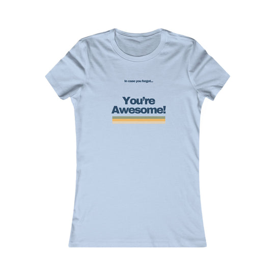 In Case You Forgot…You're Awesome! Uplifting Affirmation Tee for Women