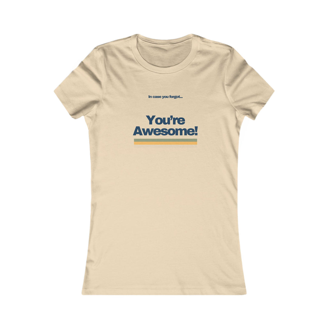 In Case You Forgot…You're Awesome! Uplifting Affirmation Tee for Women