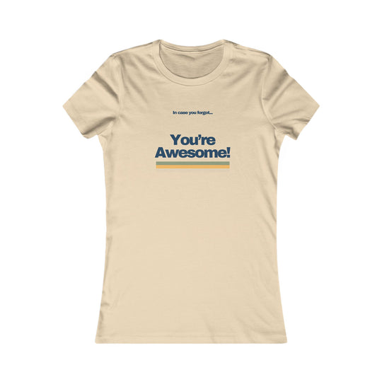 In Case You Forgot…You're Awesome! Uplifting Affirmation Tee for Women