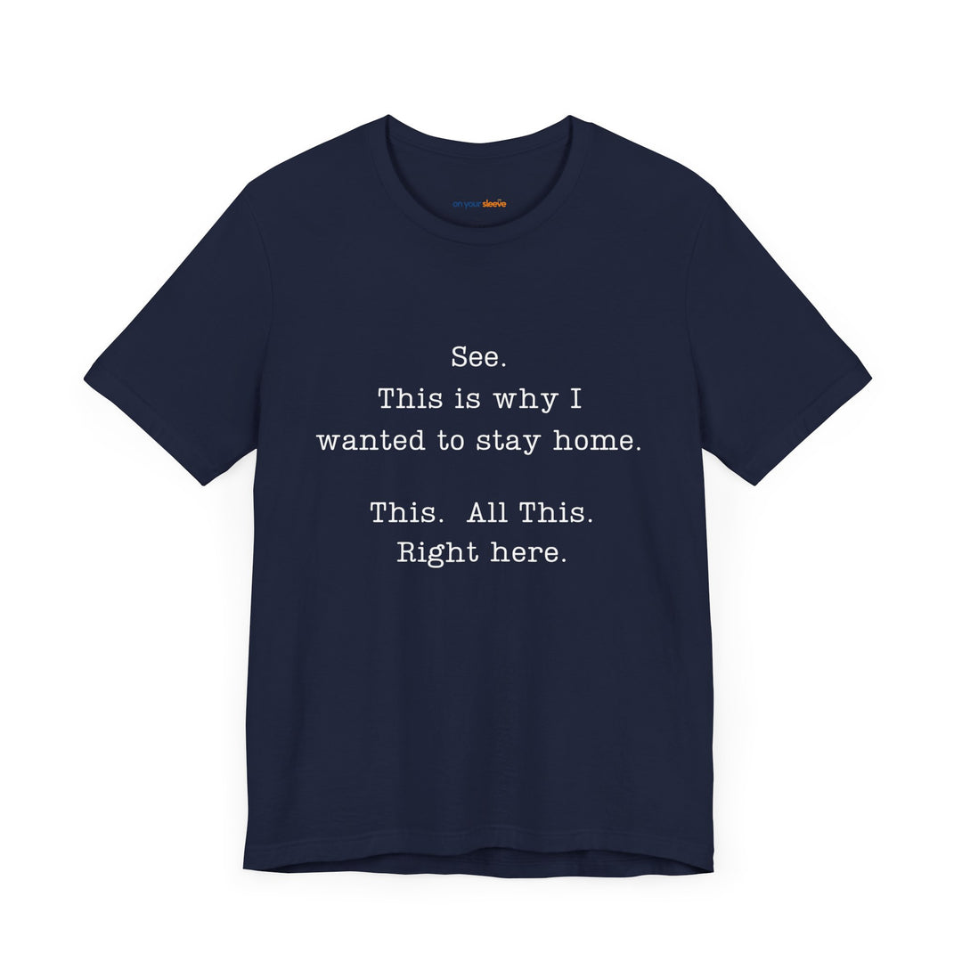 See. This Is Why I – Sarcasm T-Shirt
