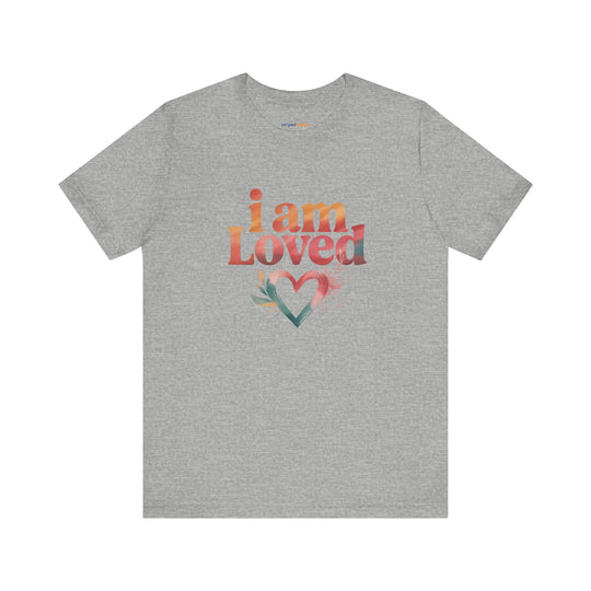 I AM LOVED – Affirmation - T-Shirt