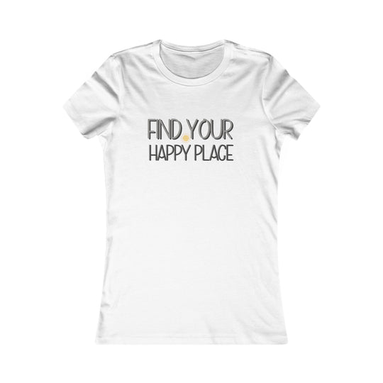 Find your happy place. - Inspirational Quote Shirt