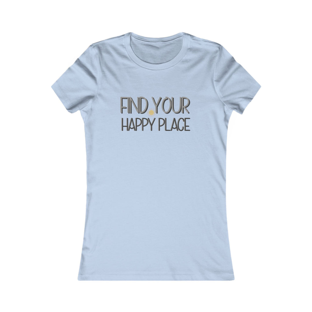Find your happy place. - Inspirational Quote Shirt
