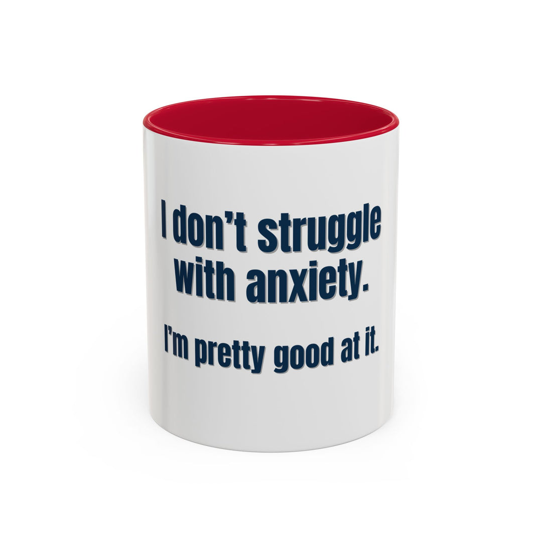 I Don’t Struggle with Anxiety—I’m Actually Pretty Good at It – ORCA Coatings Ceramic Mug