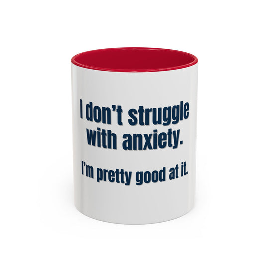 I Don’t Struggle with Anxiety—I’m Actually Pretty Good at It – ORCA Coatings Ceramic Mug