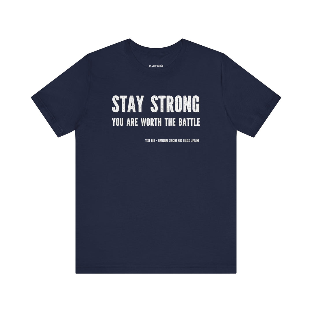 Stay Strong You're Worth The Battle, Mental Health Awareness Unisex T-Shirt