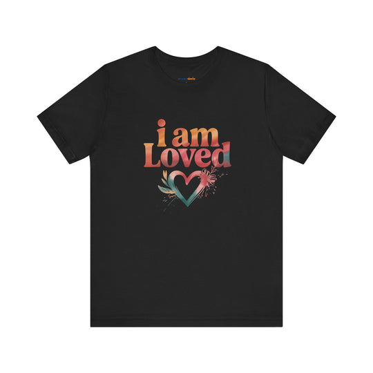 I AM LOVED – Affirmation - T-Shirt
