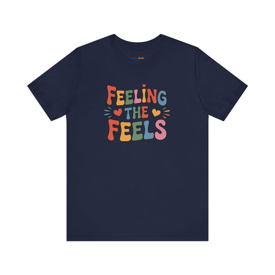 Feeling All the Feels T-Shirt - Mental Health Advocacy Tee