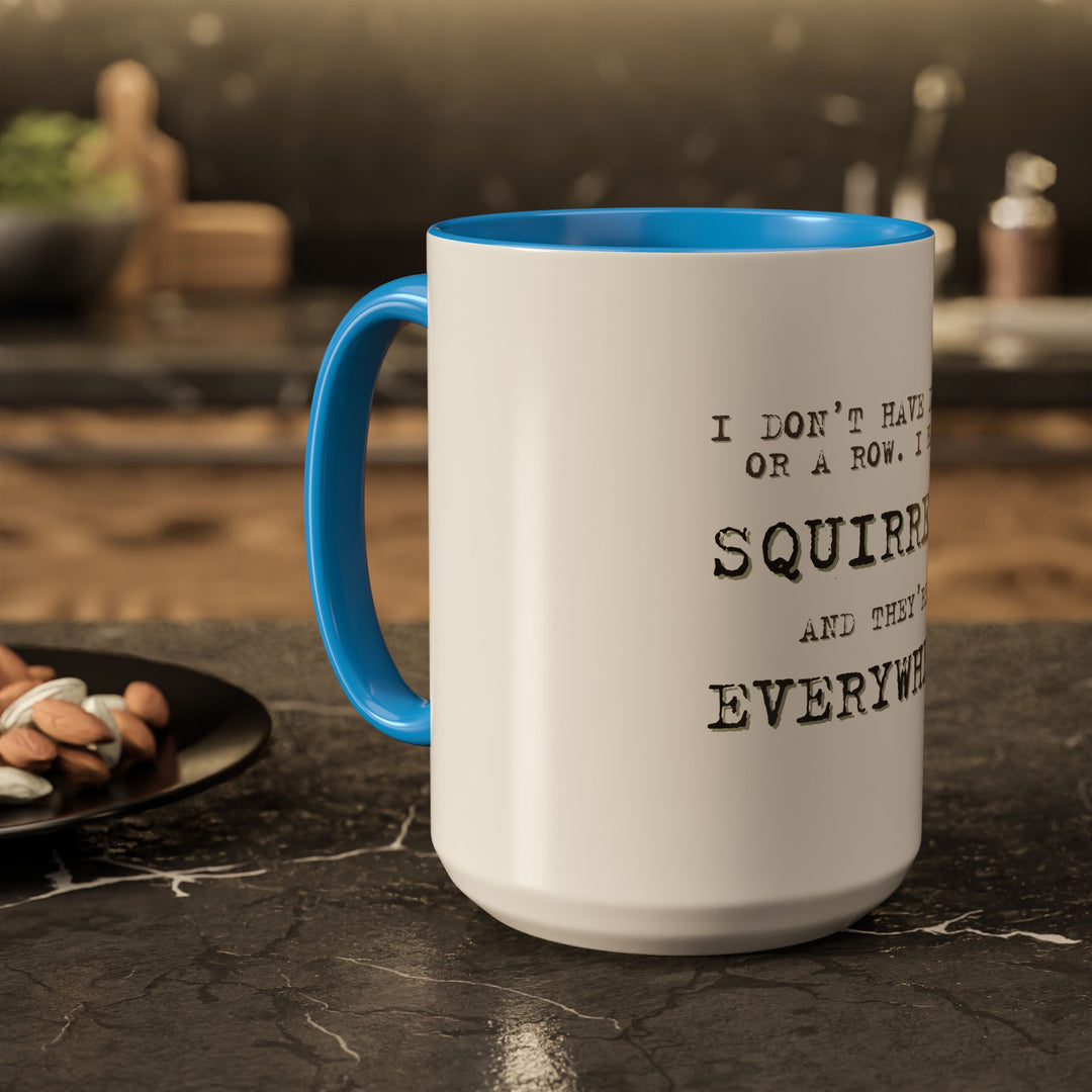 I Don’t Have Ducks in a Row, I Have Squirrels Everywhere, ORCA Coatings Ceramic Mug
