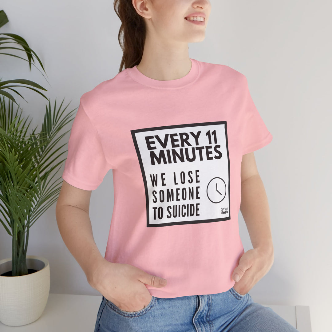Every 11 Minutes We Lose Someone to Suicide – Awareness - T-Shirt