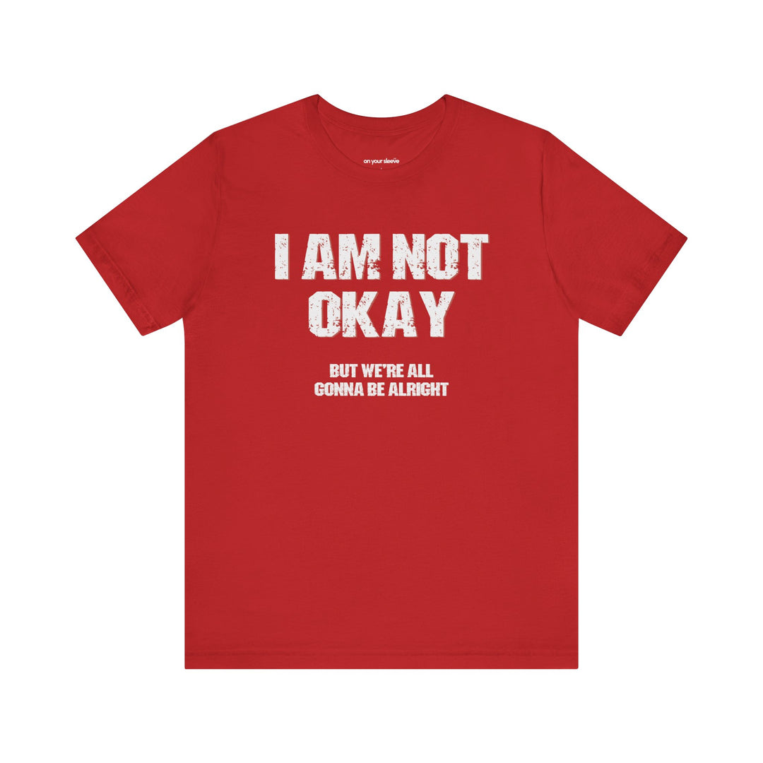 I'm Not OK, But We'll Be Alright Mental Health Shirt