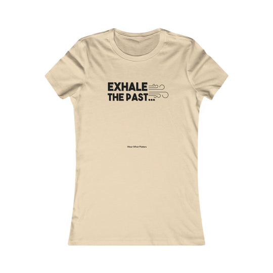 Exhale the Past.  Inhale the Future.  Encouragement and Healing Tee