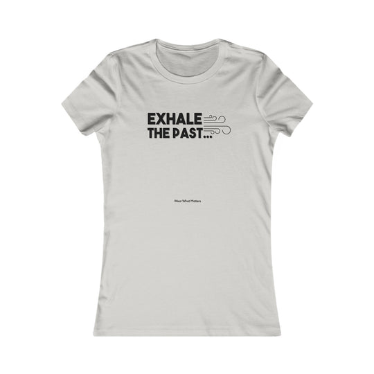 Exhale the Past.  Inhale the Future.  Encouragement and Healing Tee