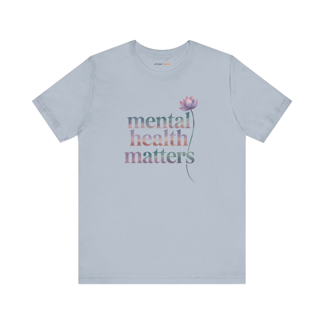 Mental Health Matters - T-Shirt