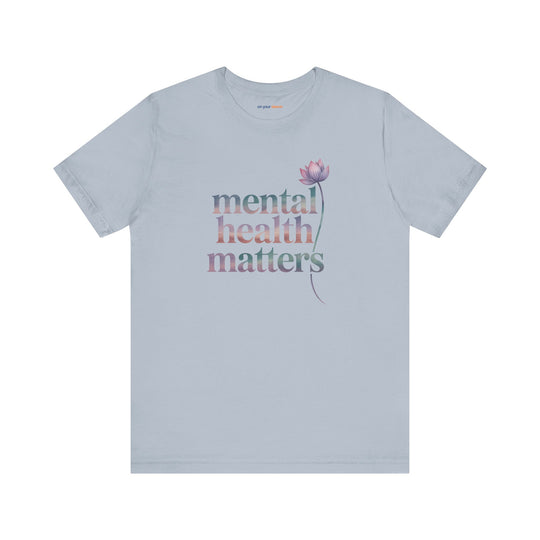 Mental Health Matters - T-Shirt