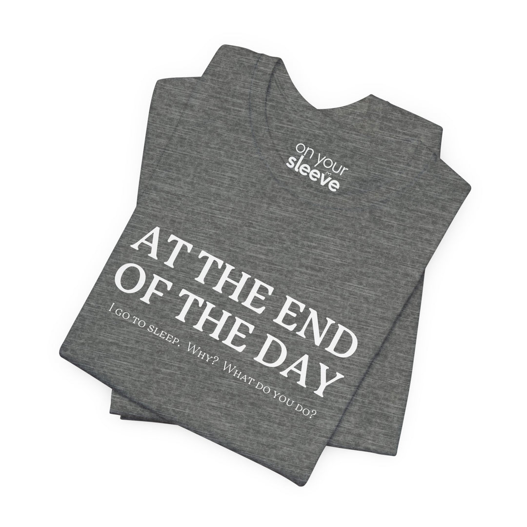 At the End of Day...Good Vibes Mental Health T-Shirt