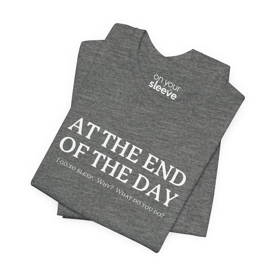 At the End of Day...Good Vibes Mental Health T-Shirt