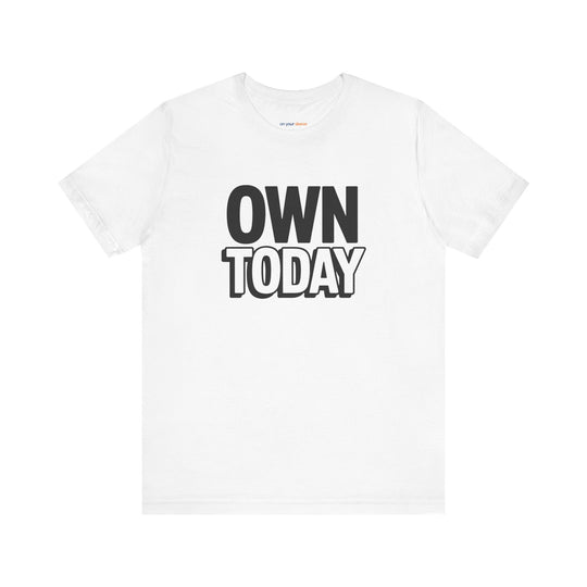 Own Today T-Shirt
