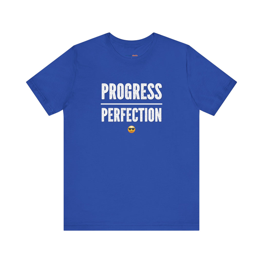 Progress over perfection – Let your shirt speak your story.