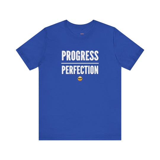 Progress over perfection – Let your shirt speak your story.