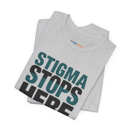 Stigma Stops Here - Mental Health Advocacy Shirt