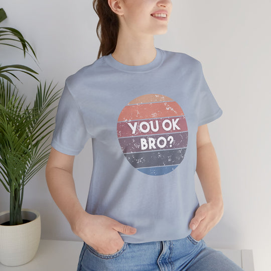 You OK Bro? – Men’s Mental Health Check-In - T-Shirt