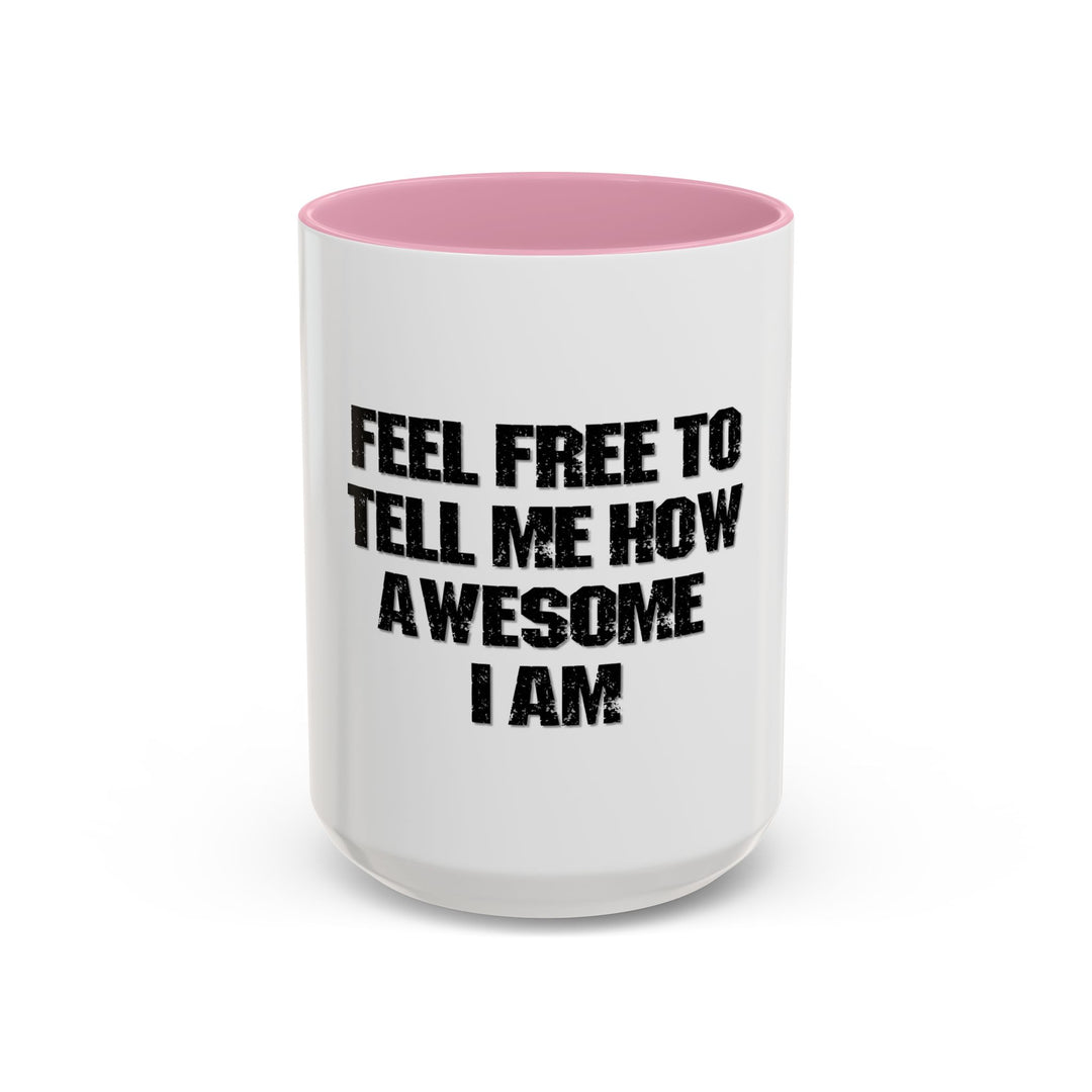 Feel Free to Tell Me How Awesome I Am – ORCA Coatings Ceramic Mug