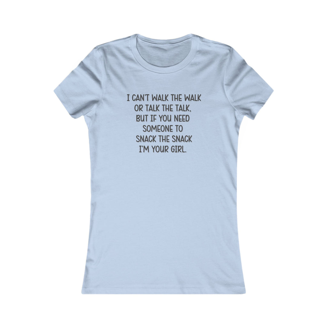 I Can't Walk the Walk or Talk the Talk, Comfort and Support Tee for Women
