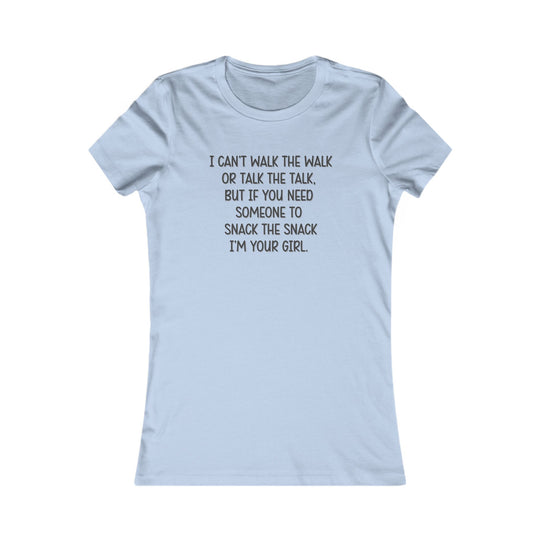 I Can't Walk the Walk or Talk the Talk, Comfort and Support Tee for Women