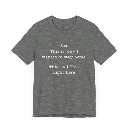 See. This Is Why I – Sarcasm T-Shirt
