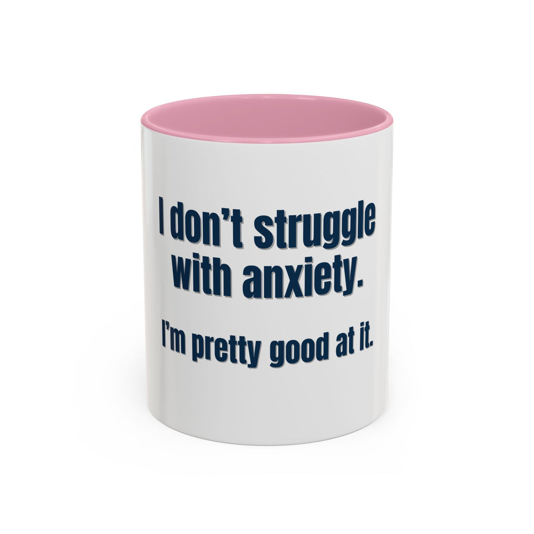 I Don’t Struggle with Anxiety—I’m Actually Pretty Good at It – ORCA Coatings Ceramic Mug