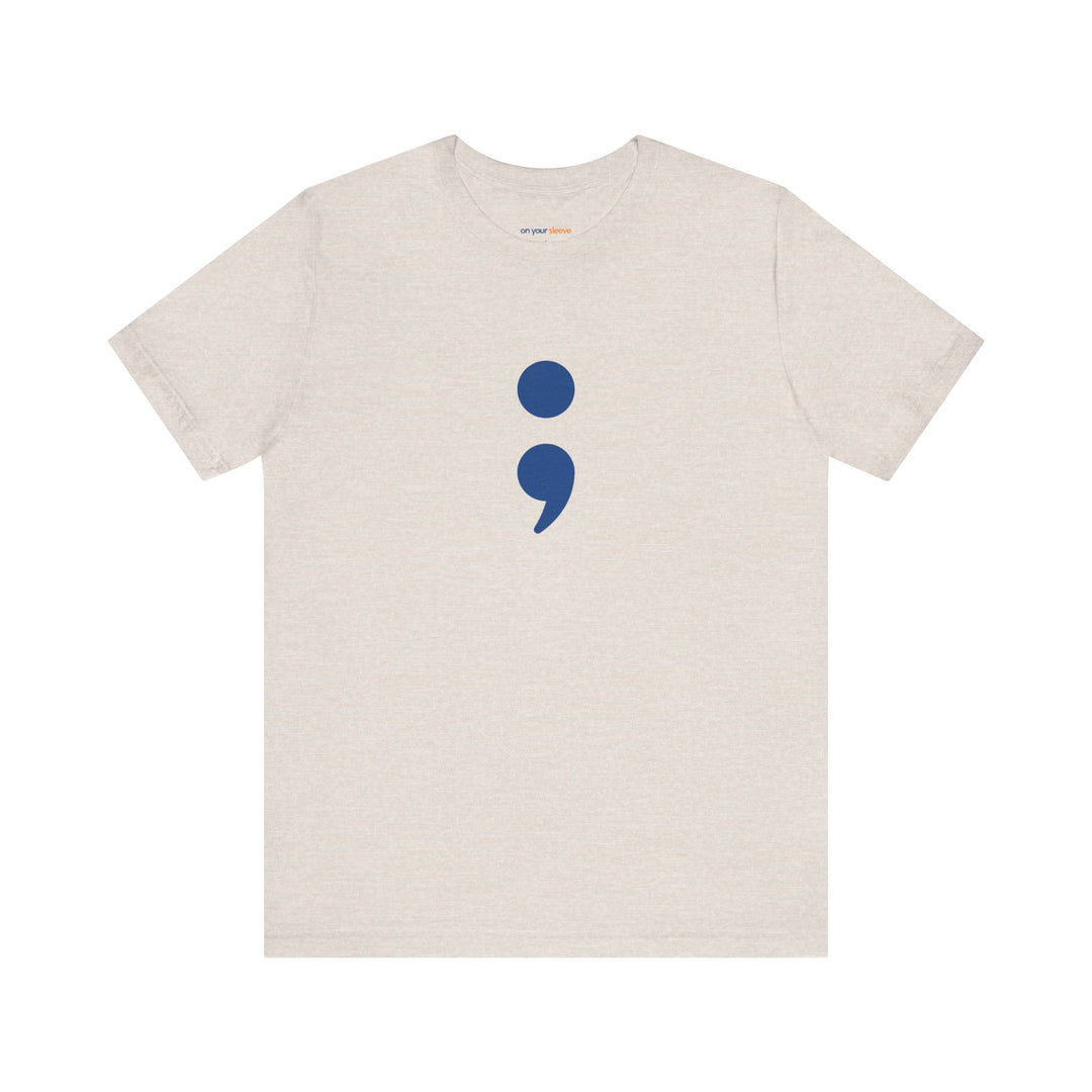 Semicolon – Your Story's Not Over - Mental Health Support - T-Shirt