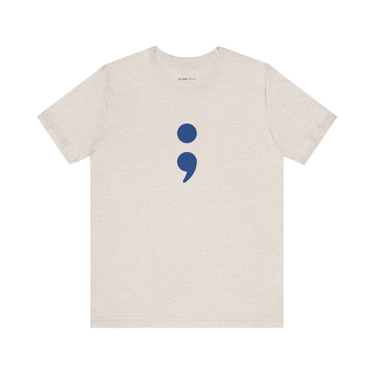 Semicolon – Your Story's Not Over - Mental Health Support - T-Shirt