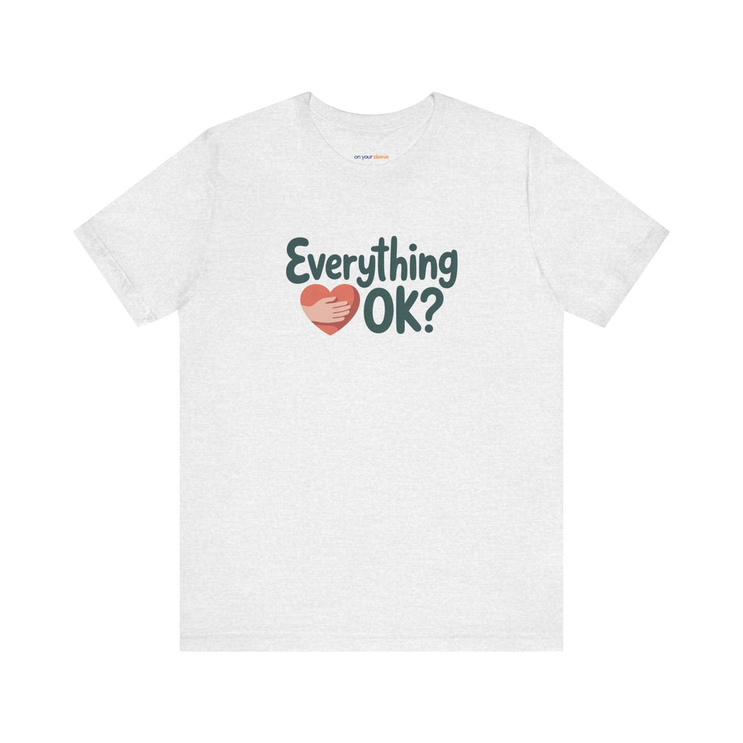 Everything OK? – Check-In Mental Health - T-Shirt