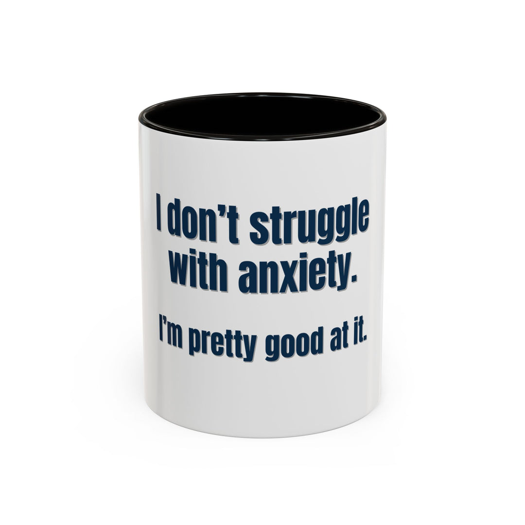 I Don’t Struggle with Anxiety—I’m Actually Pretty Good at It – ORCA Coatings Ceramic Mug